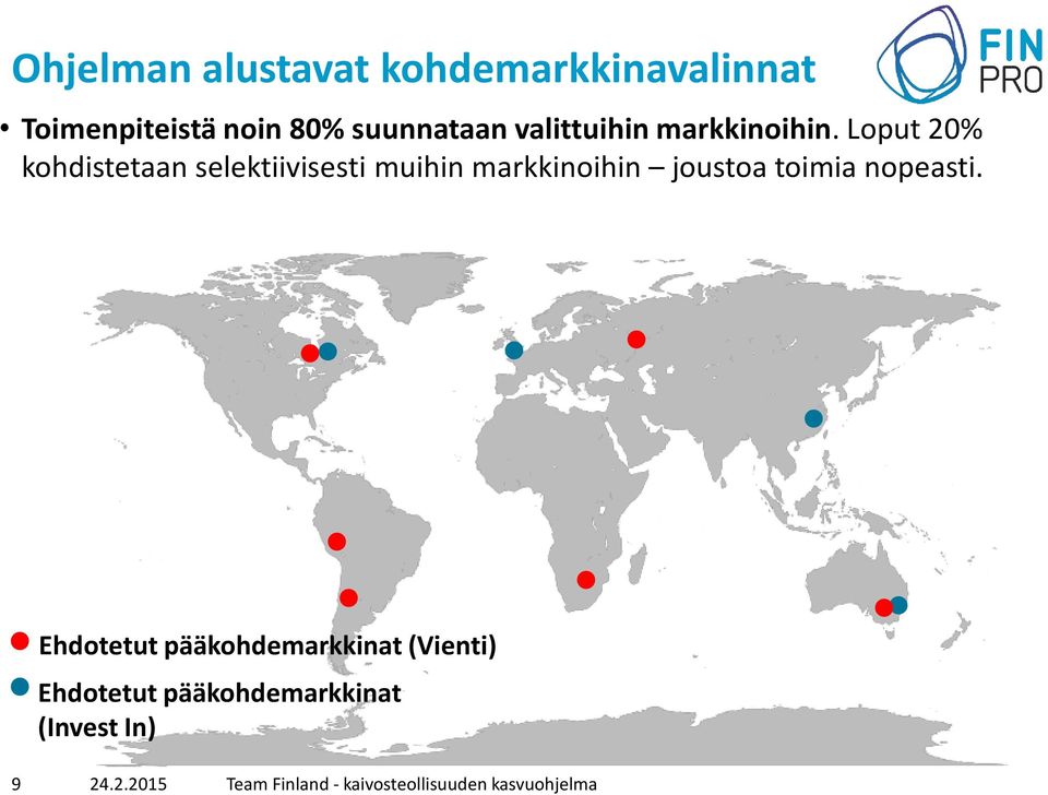 Loput 20% kohdistetaan selektiivisesti muihin markkinoihin joustoa toimia