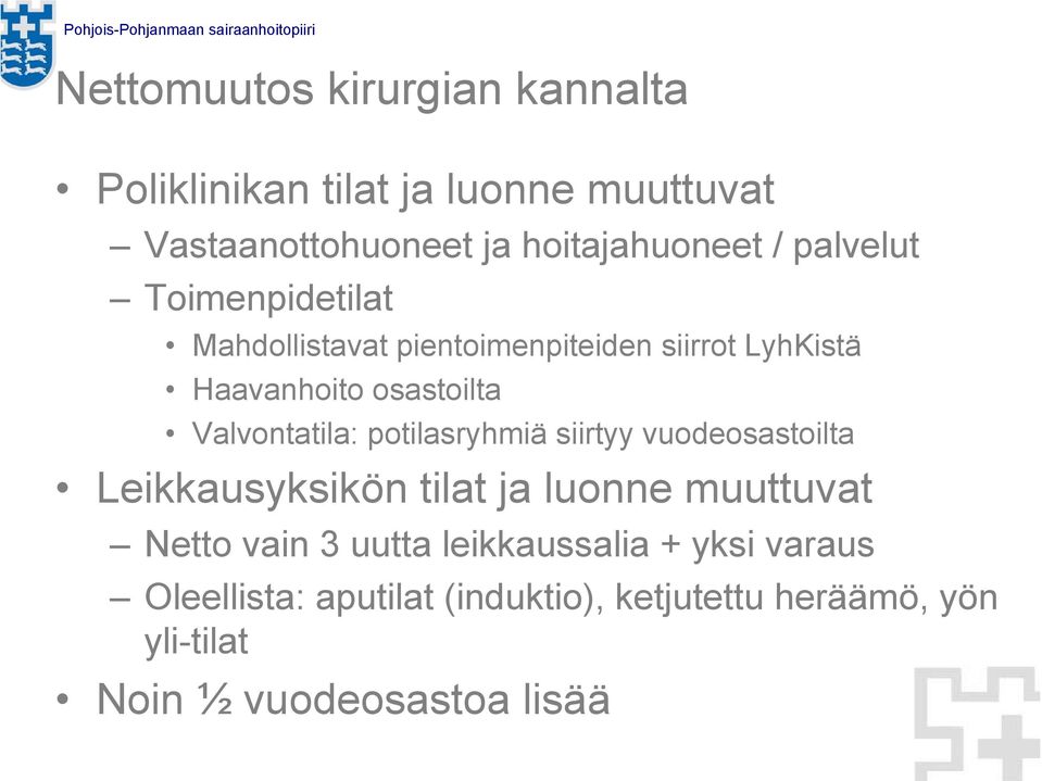 Valvontatila: potilasryhmiä siirtyy vuodeosastoilta Leikkausyksikön tilat ja luonne muuttuvat Netto vain 3