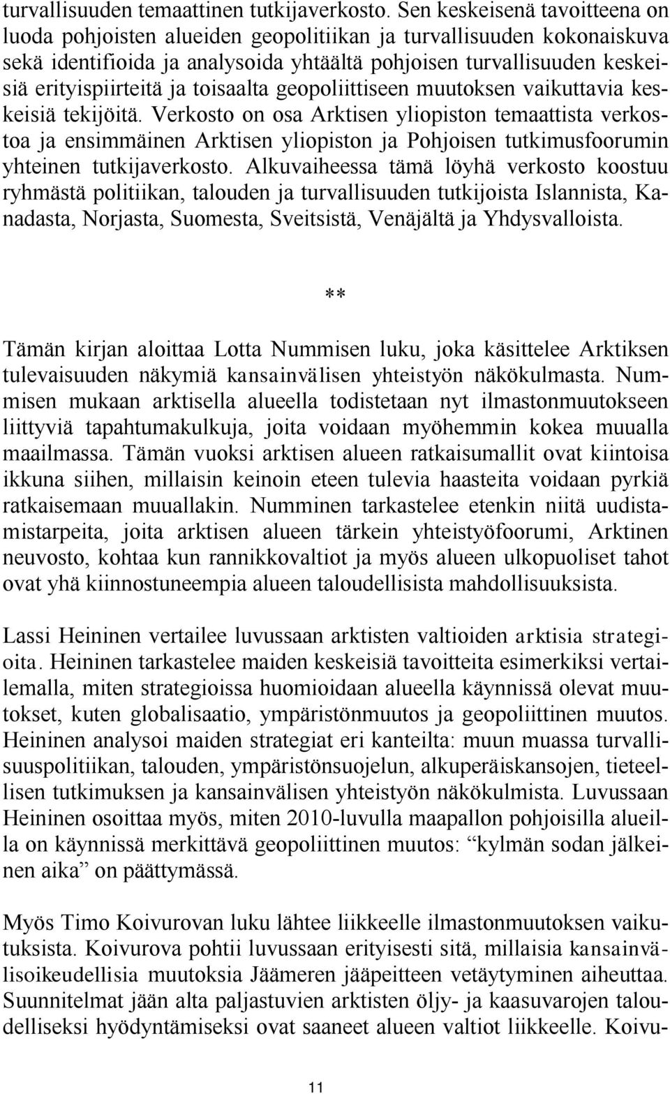 toisaalta geopoliittiseen muutoksen vaikuttavia keskeisiä tekijöitä.