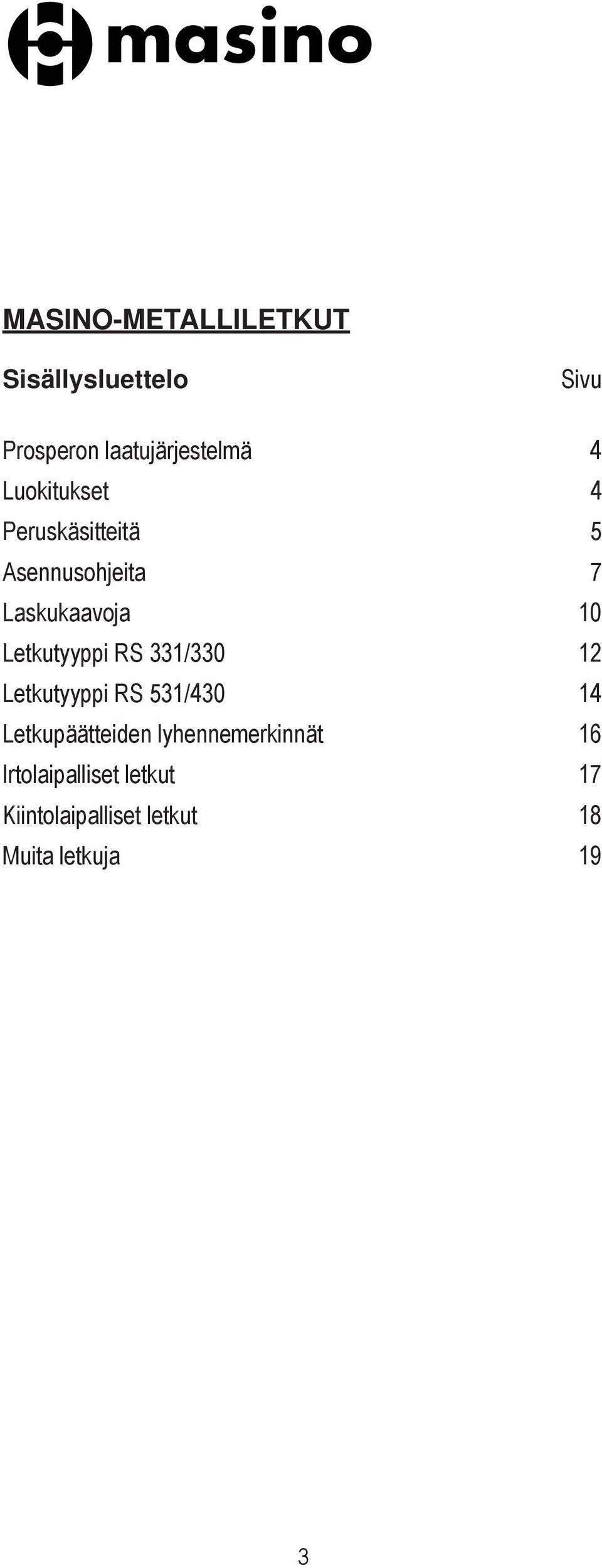 Laskukaavoja Letkutyyppi RS 1/0 Letkutyyppi RS 51/ 1