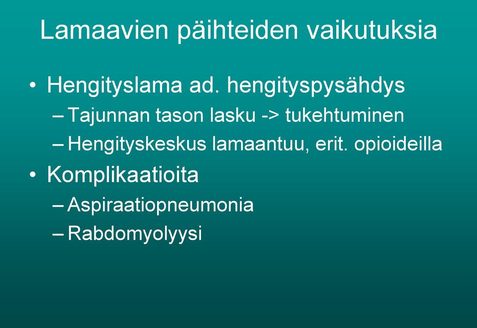 tukehtuminen Hengityskeskus lamaantuu, erit.