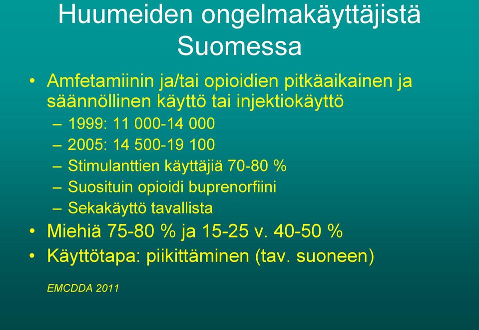 Stimulanttien käyttäjiä 70-80 % Suosituin opioidi buprenorfiini Sekakäyttö