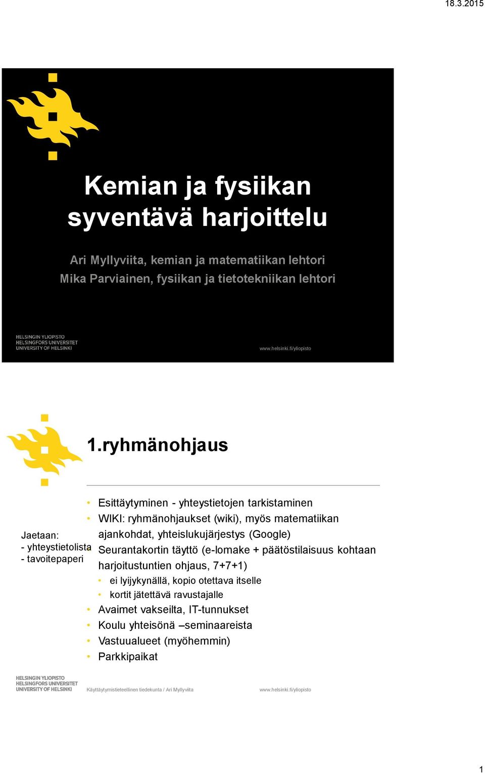 yhteystietolista Seurantakortin täyttö (e-lomake + päätöstilaisuus kohtaan - tavoitepaperi harjoitustuntien ohjaus, 7+7+1) ei lyijykynällä, kopio otettava itselle kortit