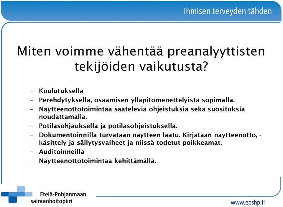 Näytteenottotoimintaa sääteleviä ohjeistuksia sekä suosituksia noudattamalla.