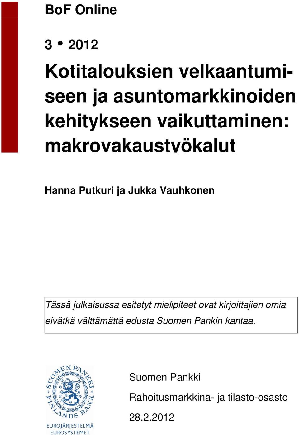 Tässä julkaisussa esitetyt mielipiteet ovat kirjoittajien omia eivätkä