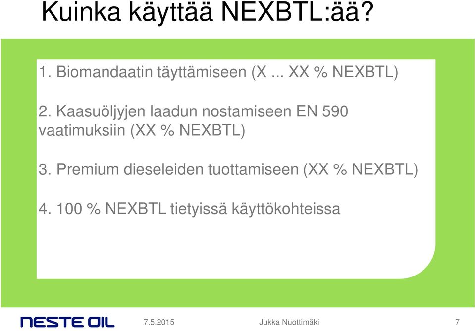 Kaasuöljyjen laadun nostamiseen EN 590 vaatimuksiin (XX % NEXBTL)