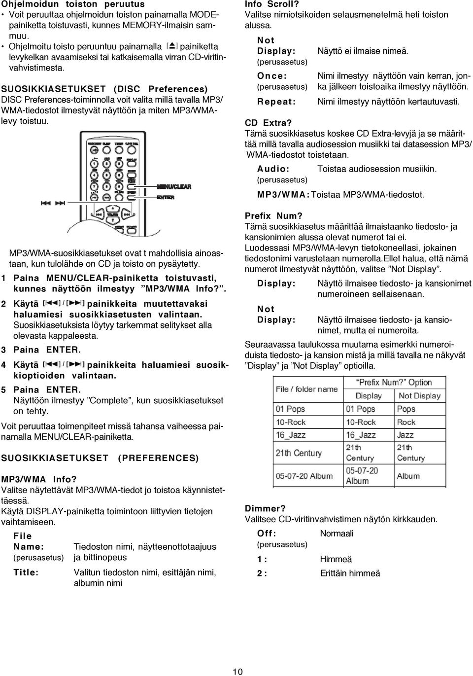 SUOSIKKIASETUKSET (DISC Preferences) DISC Preferences-toiminnolla voit valita millä tavalla MP3/ WMA-tiedostot ilmestyvät näyttöön ja miten MP3/WMAlevy toistuu.