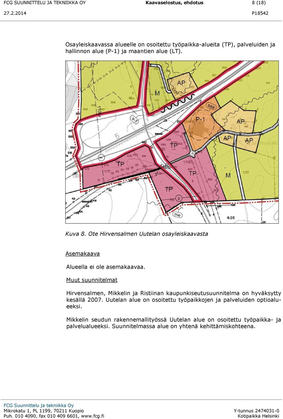 Muut suunnitelmat Hirvensalmen, Mikkelin ja Ristiinan kaupunkiseutusuunnitelma on hyväksytty kesällä 2007.