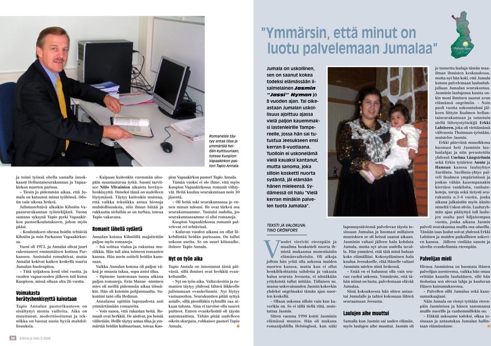 Tuona samana syksynä Tapio pyrki Vapaakirkon pastorikoulutukseen, johon myös pääsi. Koulutuksen ohessa hoidin tehtäviä Kihniön ja osin Parkanon Vapaakirkossa.