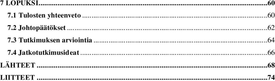 3 Tutkimuksen arviointia...64 7.