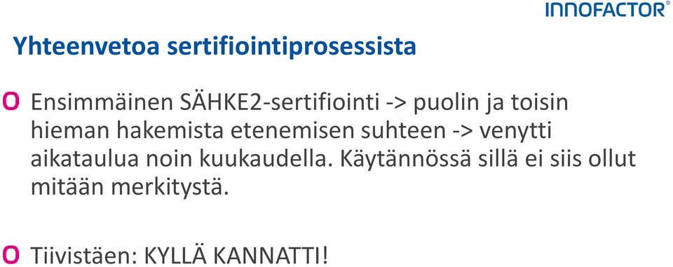 etenemisen suhteen -> venytti aikataulua noin kuukaudella.