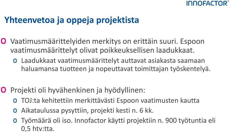 Laadukkaat vaatimusmäärittelyt auttavat asiakasta saamaan haluamansa tuotteen ja nopeuttavat toimittajan työskentelyä.