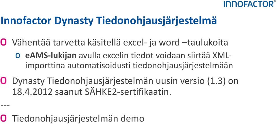 automatisoidusti tiedonohjausjärjestelmään Dynasty Tiedonohjausjärjestelmän uusin