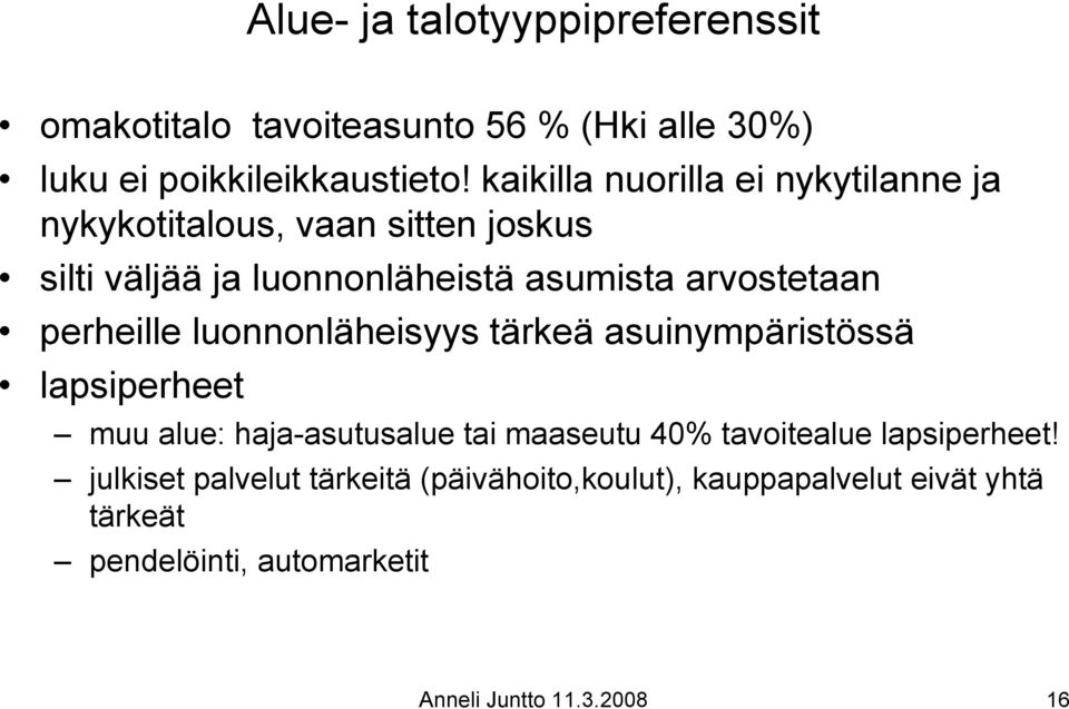 perheille luonnonläheisyys tärkeä asuinympäristössä lapsiperheet muu alue: haja-asutusalue tai maaseutu 40% tavoitealue