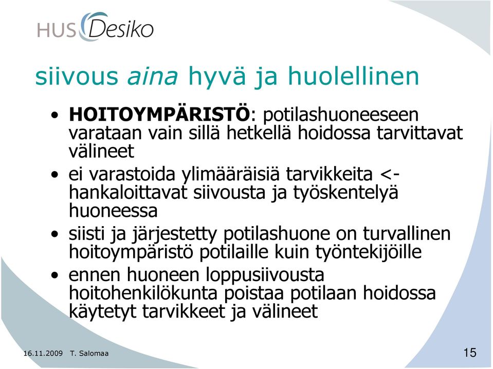 huoneessa siisti ja järjestetty potilashuone on turvallinen hoitoympäristö potilaille kuin työntekijöille