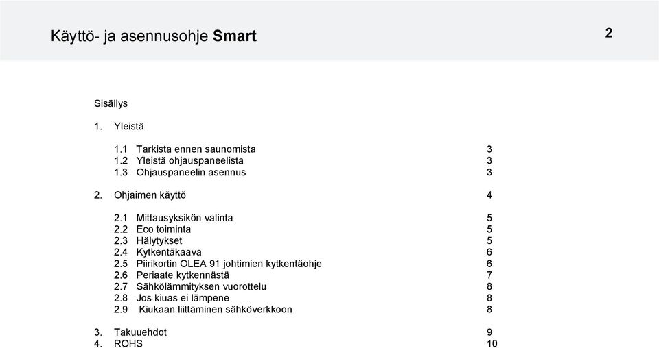 2 Eco toiminta 5 2.3 Hälytykset 5 2.4 Kytkentäkaava 6 2.5 Piirikortin OLEA 91 johtimien kytkentäohje 6 2.