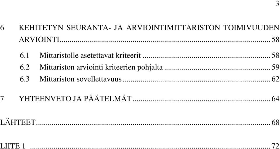 .. 59 6.3 Mittariston sovellettavuus... 62 7 YHTEENVETO JA PÄÄTELMÄT.