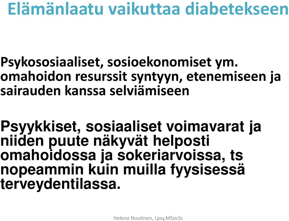 Psyykkiset, sosiaaliset voimavarat ja niiden puute näkyvät helposti omahoidossa