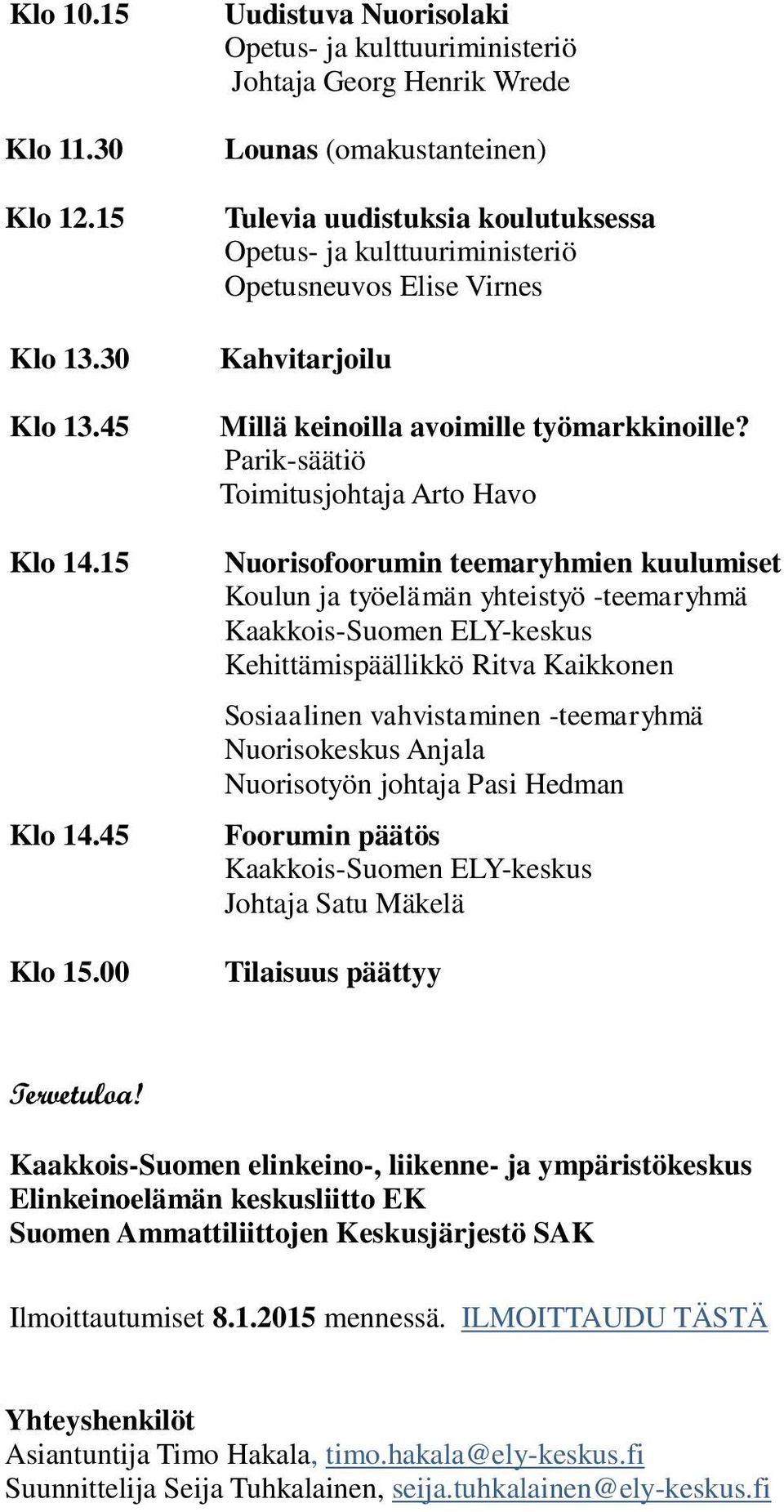 Kahvitarjoilu Millä keinoilla avoimille työmarkkinoille?