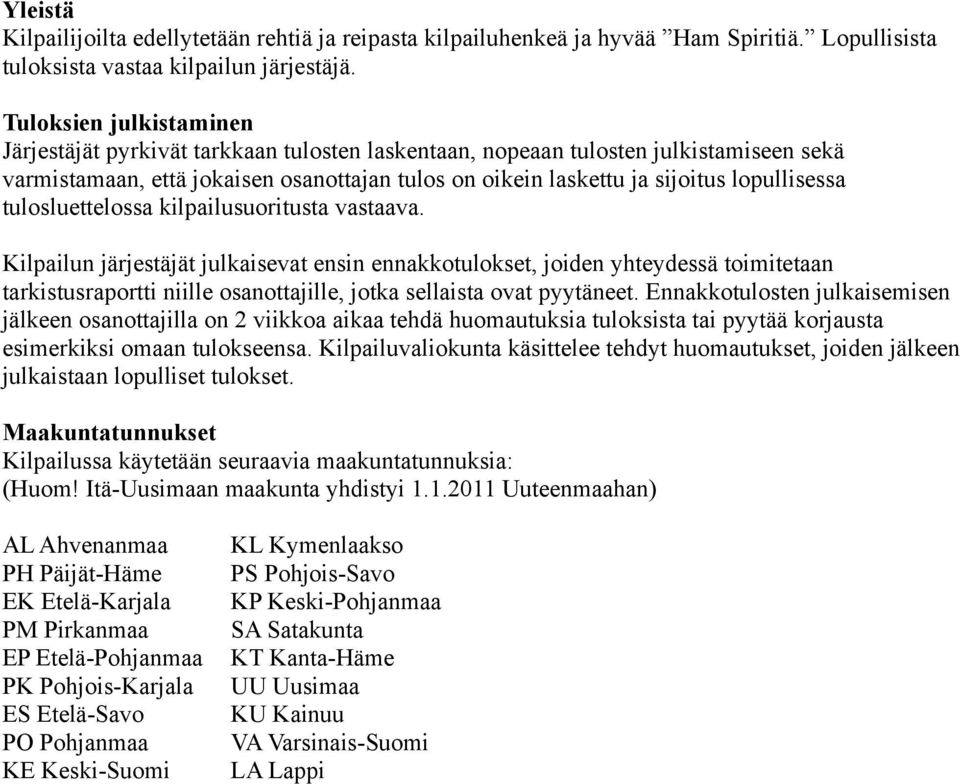 lopullisessa tulosluettelossa kilpailusuoritusta vastaava.