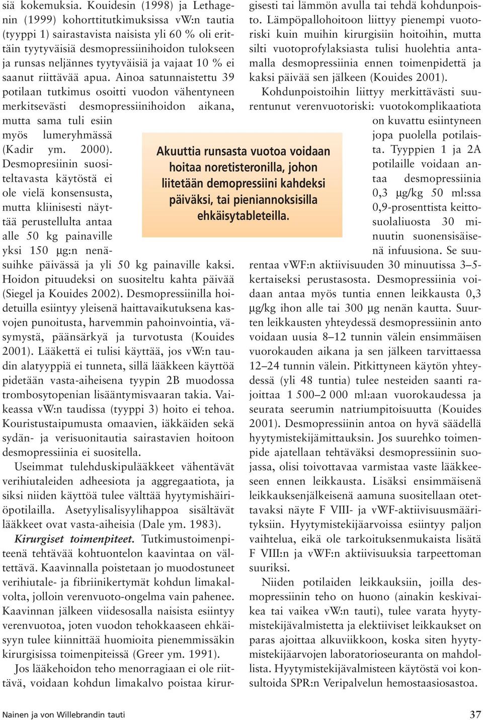 tyytyväisiä ja vajaat 10 % ei saanut riittävää apua.