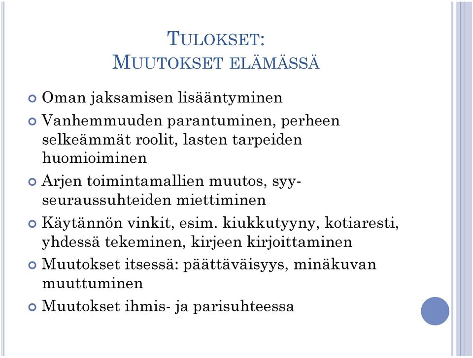 Arjen toimintamallien muutos, syyseuraussuhteiden miettiminen! Käytännön vinkit, esim.