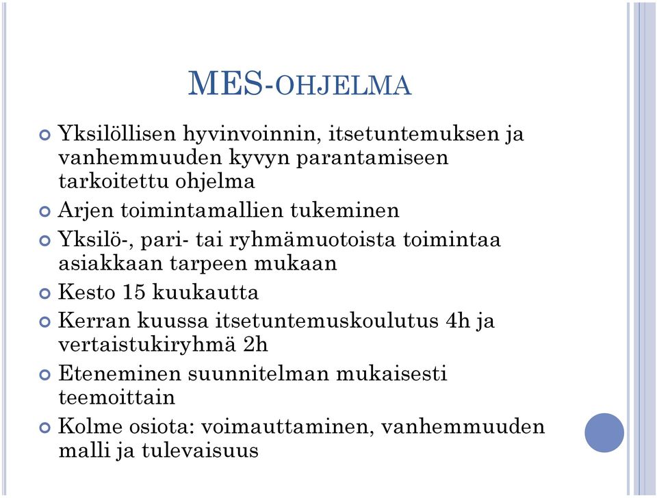 Arjen toimintamallien tukeminen! Yksilö-, pari- tai ryhmämuotoista toimintaa asiakkaan tarpeen mukaan!