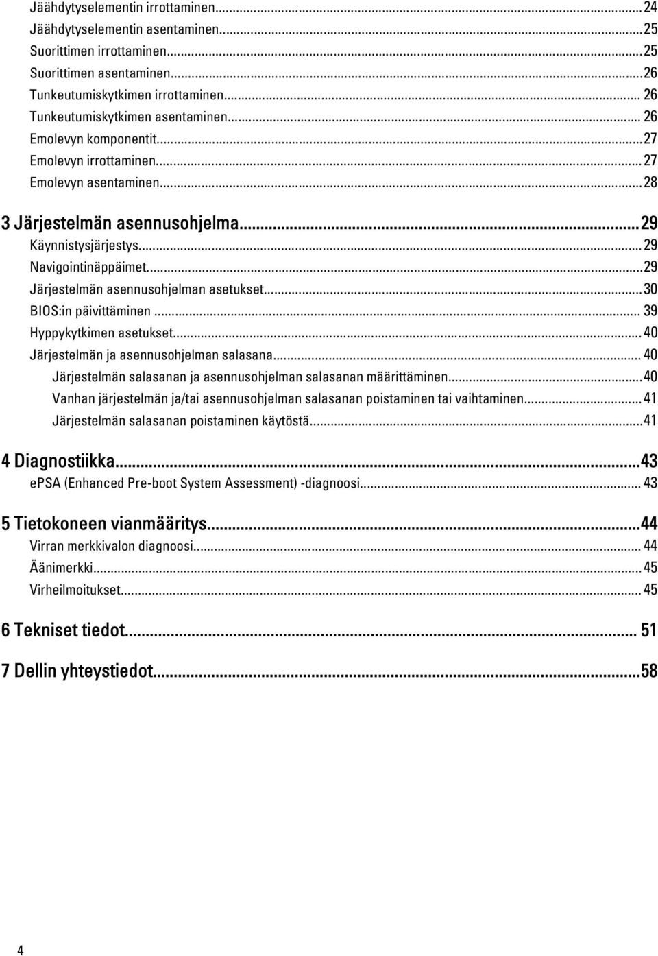 ..29 Navigointinäppäimet...29 Järjestelmän asennusohjelman asetukset...30 BIOS:in päivittäminen... 39 Hyppykytkimen asetukset... 40 Järjestelmän ja asennusohjelman salasana.