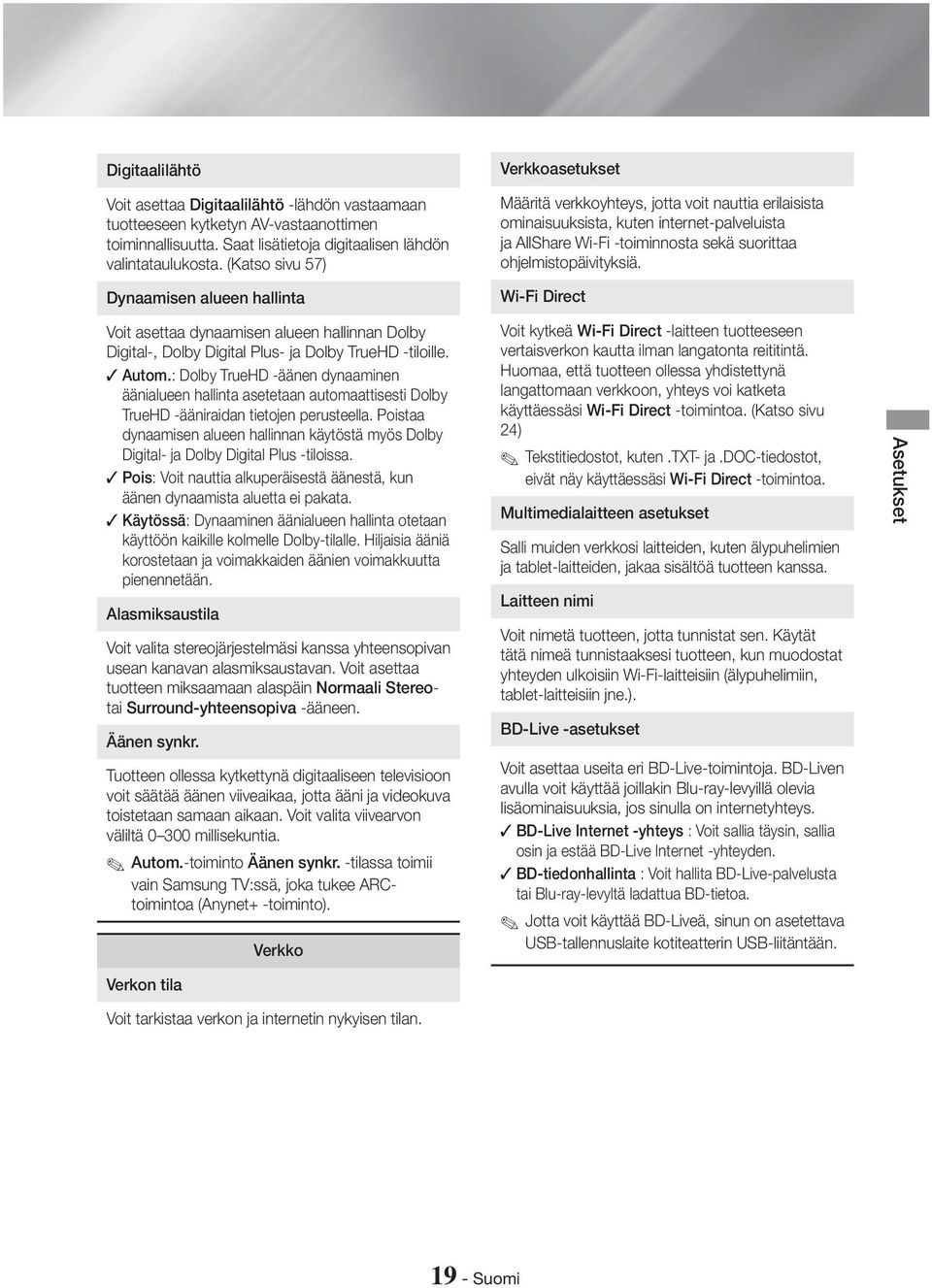 suorittaa ohjelmistopäivityksiä. Wi-Fi Direct Voit asettaa dynaamisen alueen hallinnan Dolby Digital-, Dolby Digital Plus- ja Dolby TrueHD -tiloille. Autom.