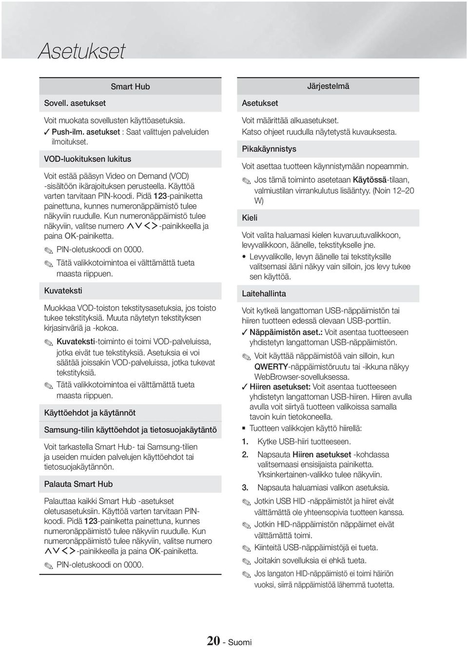 Pidä 123-painiketta painettuna, kunnes numeronäppäimistö tulee näkyviin ruudulle. Kun numeronäppäimistö tulee näkyviin, valitse numero 78:;-painikkeella ja paina OK-painiketta.