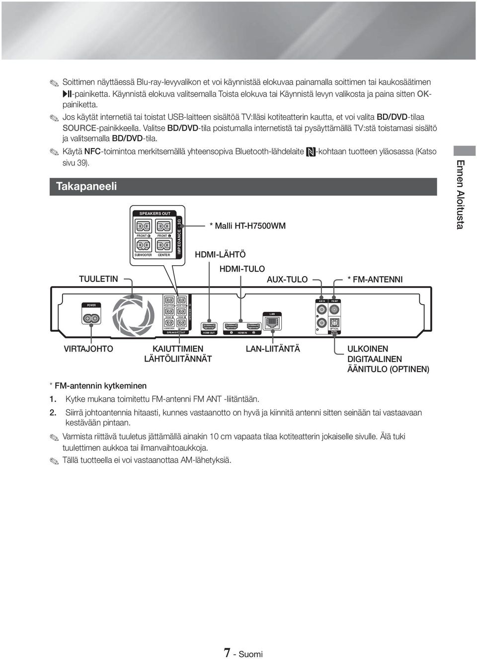 Jos käytät internetiä tai toistat USB-laitteen sisältöä TV:lläsi kotiteatterin kautta, et voi valita BD/DVD-tilaa SOURCE-painikkeella.