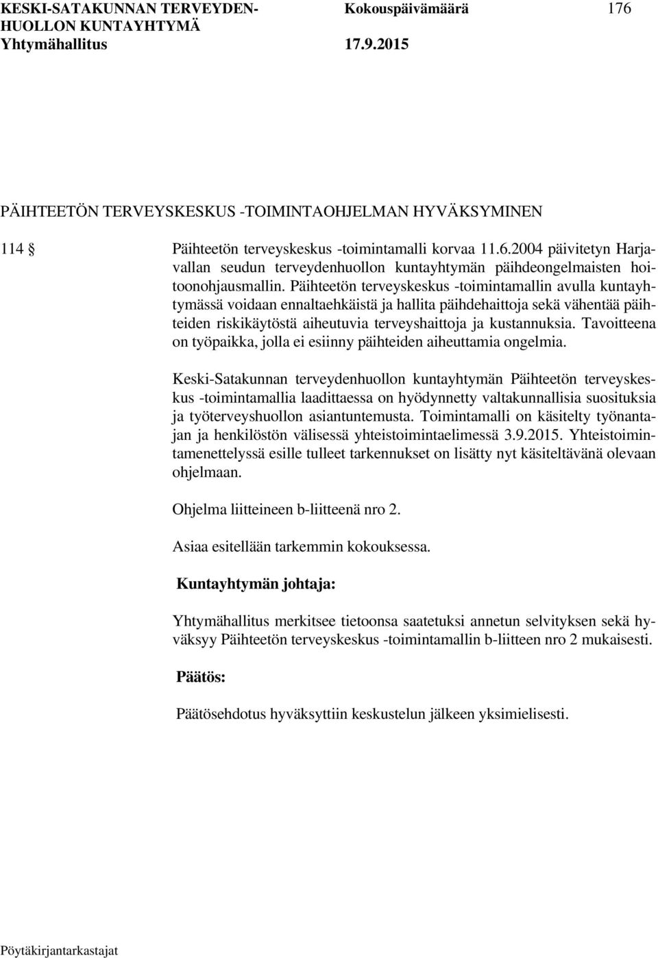 Tavoitteena on työpaikka, jolla ei esiinny päihteiden aiheuttamia ongelmia.