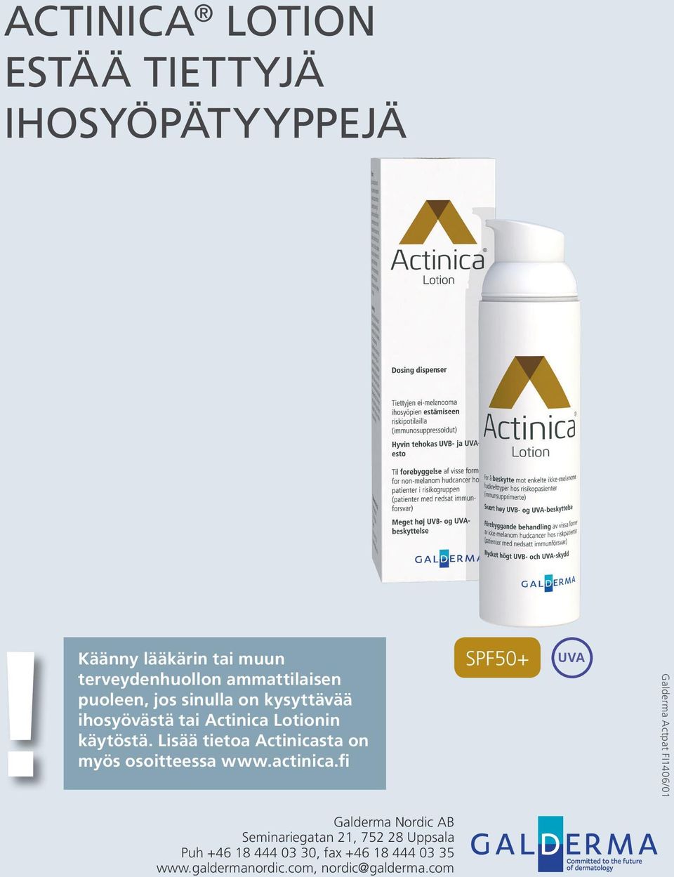 Lisää tietoa Actinicasta on myös osoitteessa www.actinica.