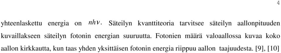 kuvaillakseen säteilyn fotonin energian suuruutta.