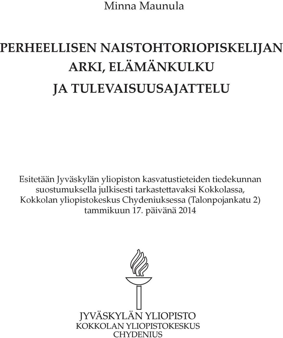 tiedekunnan suostumuksella julkisesti tarkastettavaksi Kokkolassa,