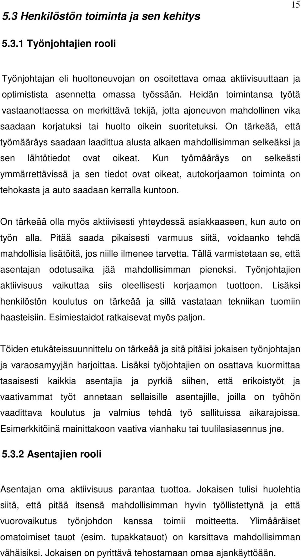 On tärkeää, että työmääräys saadaan laadittua alusta alkaen mahdollisimman selkeäksi ja sen lähtötiedot ovat oikeat.