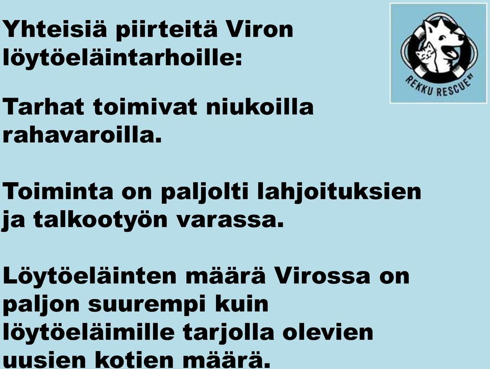 Toiminta on paljolti lahjoituksien ja talkootyön varassa.