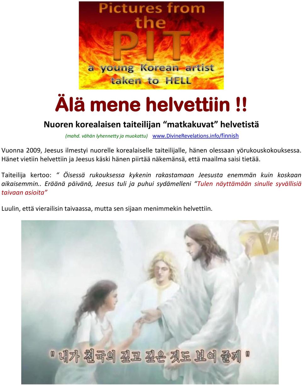 Hänet vietiin helvettiin ja Jeesus käski hänen piirtää näkemänsä, että maailma saisi tietää.