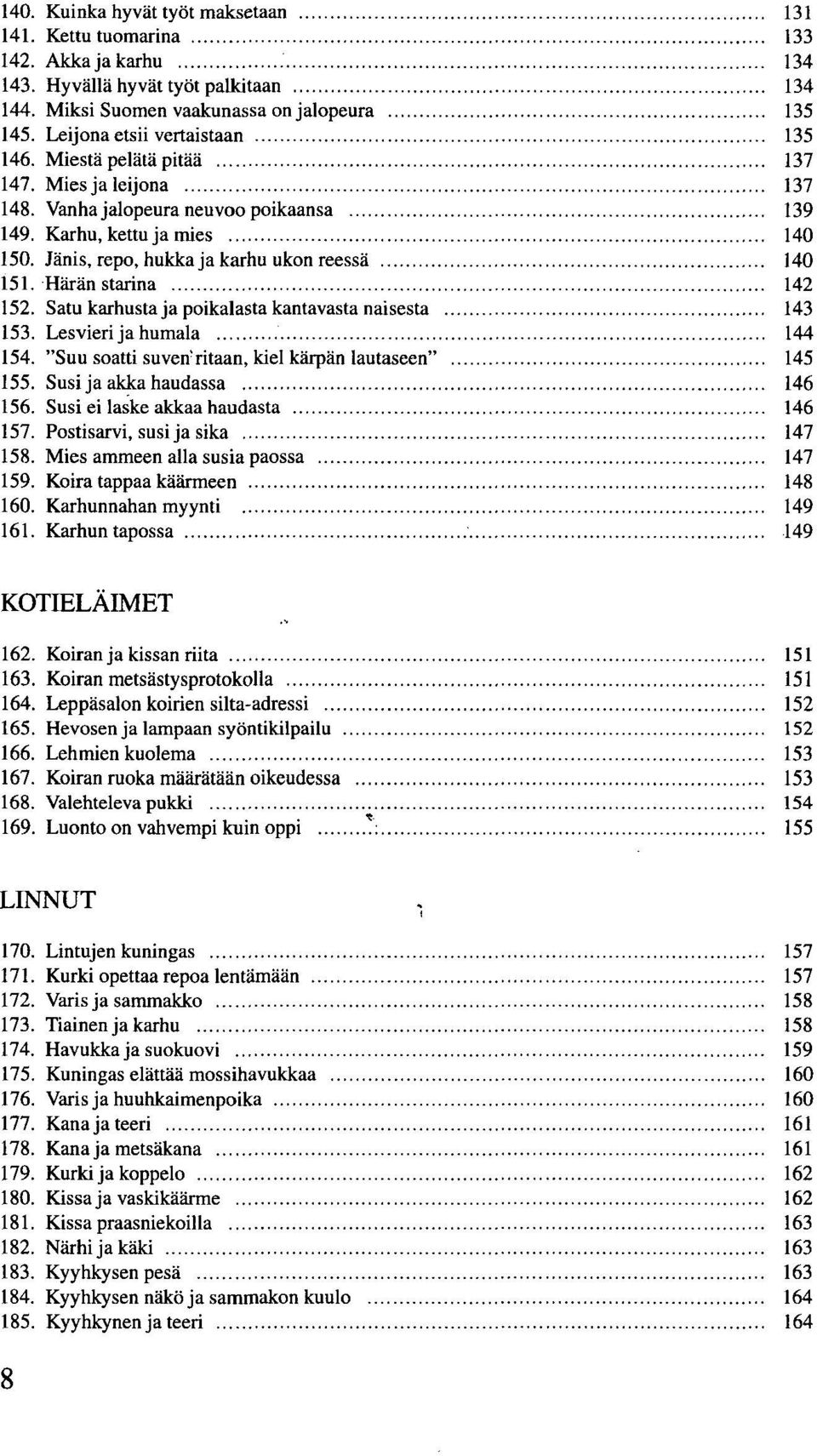 Jänis, repo, hukka ja karhu ukon reessä 140 151. Härän Starina 142 152. Satu karhusta ja poikalasta kantavasta naisesta 143 153. Lesvieri ja humala 144 154.