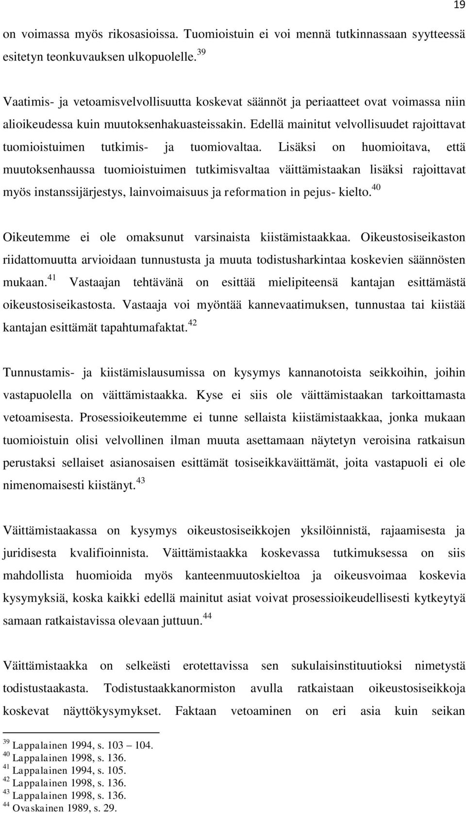 Edellä mainitut velvollisuudet rajoittavat tuomioistuimen tutkimis- ja tuomiovaltaa.