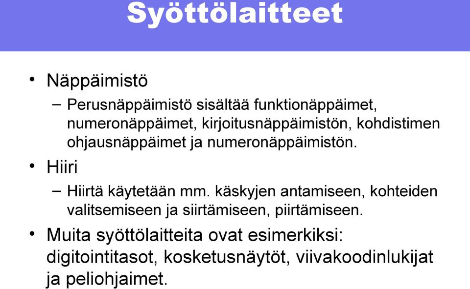 Hiiri Hiirtä käytetään mm.