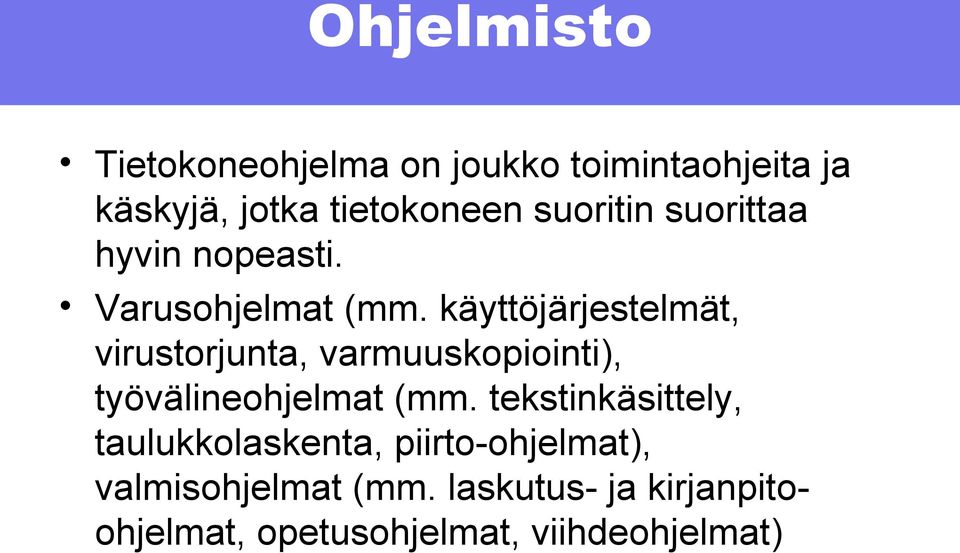 käyttöjärjestelmät, virustorjunta, varmuuskopiointi), työvälineohjelmat (mm.