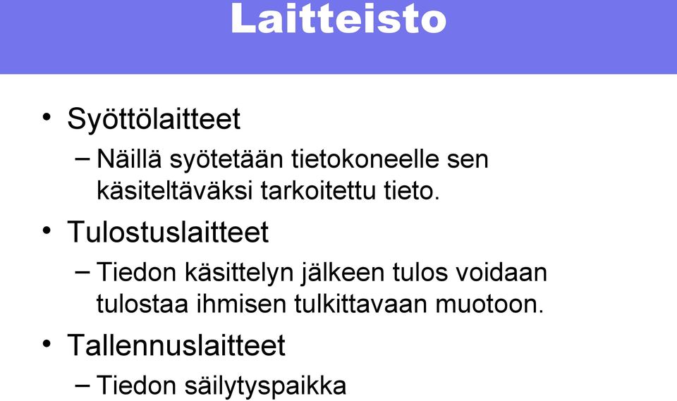 Tulostuslaitteet Tiedon käsittelyn jälkeen tulos voidaan