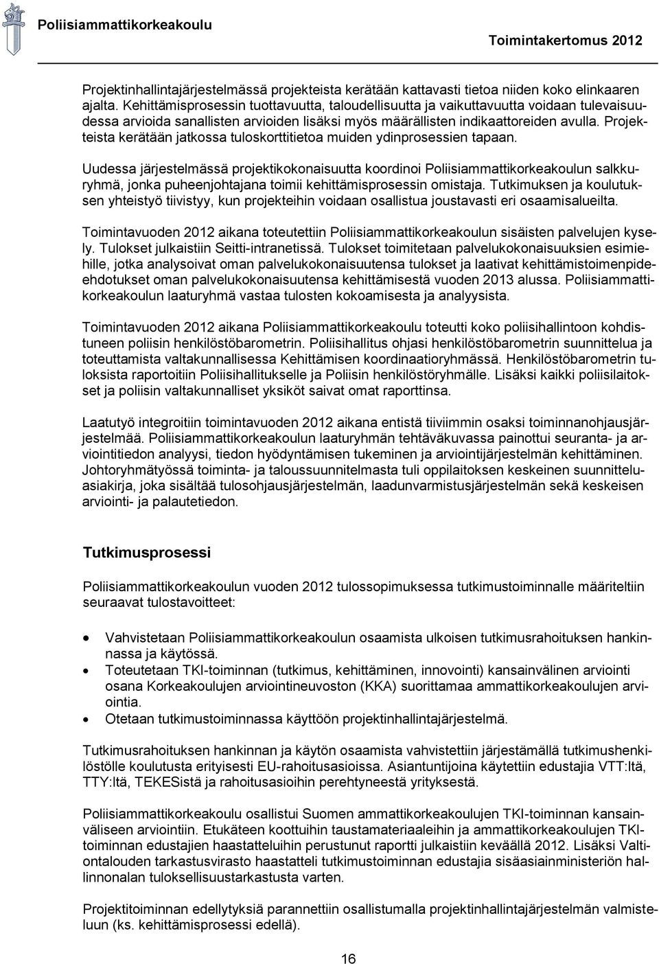 Projekteista kerätään jatkossa tuloskorttitietoa muiden ydinprosessien tapaan.