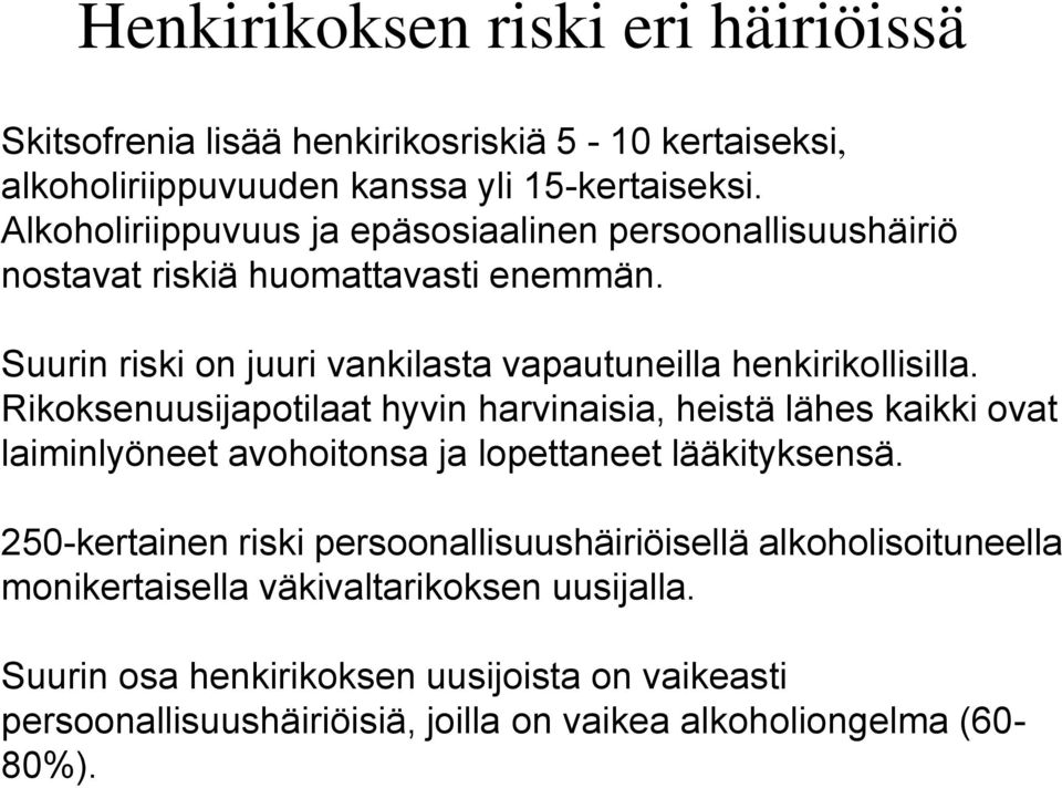 Rikoksenuusijapotilaat hyvin harvinaisia, heistä lähes kaikki ovat laiminlyöneet avohoitonsa ja lopettaneet lääkityksensä.