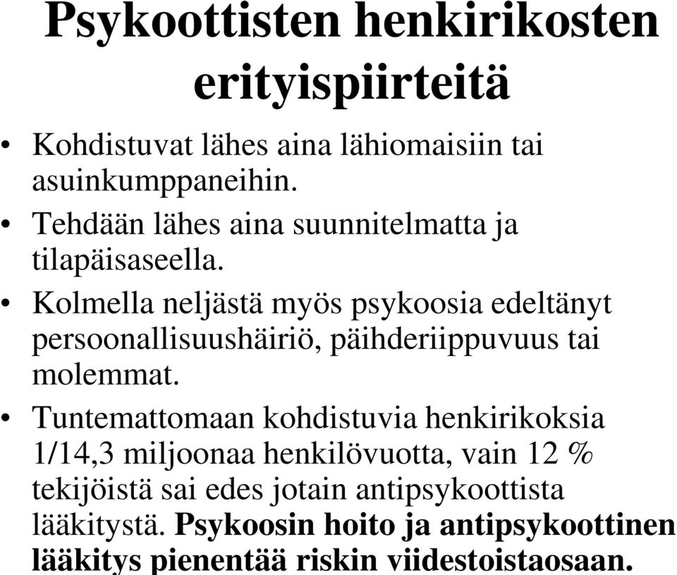 Tuntemattomaan kohdistuvia henkirikoksia 1/14,3 miljoonaa henkilövuotta, vain 12 % tekijöistä sai edes jotain