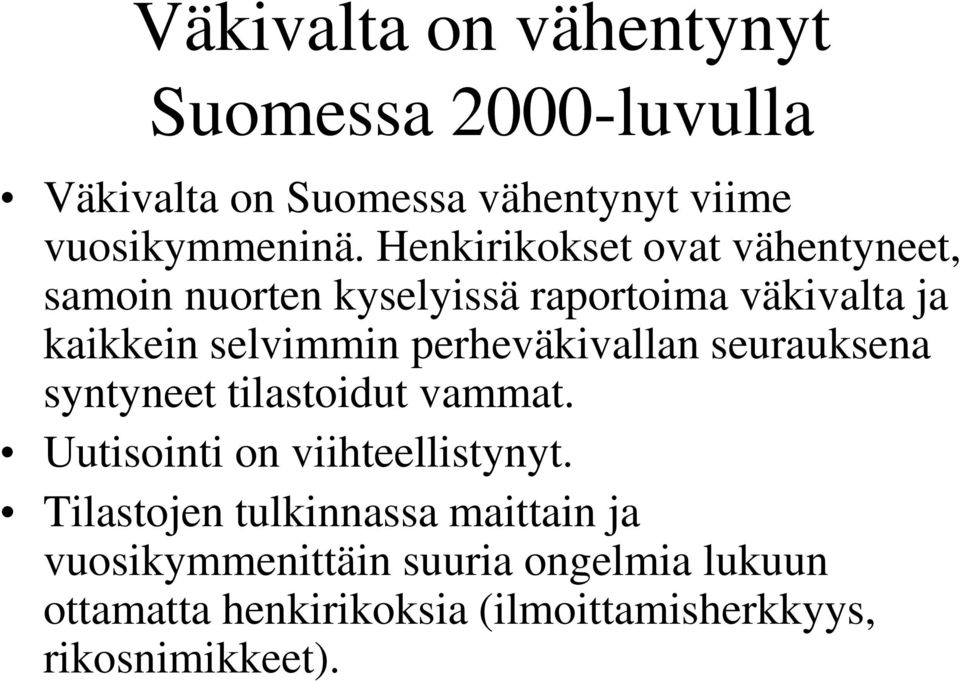 perheväkivallan seurauksena syntyneet tilastoidut vammat. Uutisointi on viihteellistynyt.