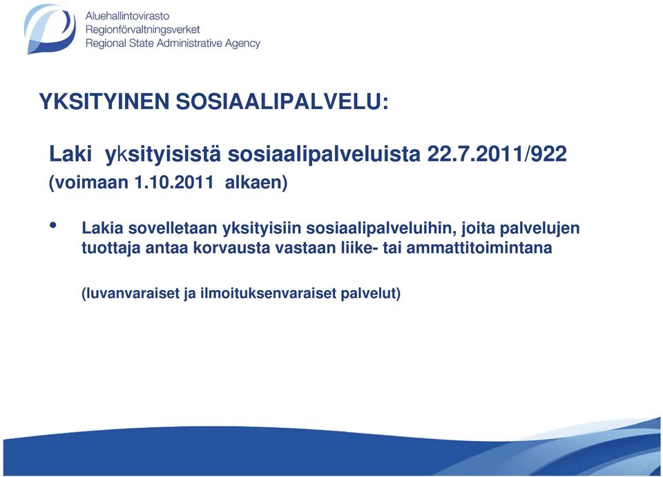 2011 alkaen) Lakia sovelletaan yksityisiin sosiaalipalveluihin, joita