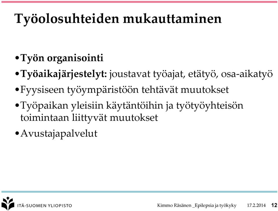 muutokset Työpaikan yleisiin käytäntöihin ja työtyöyhteisön toimintaan