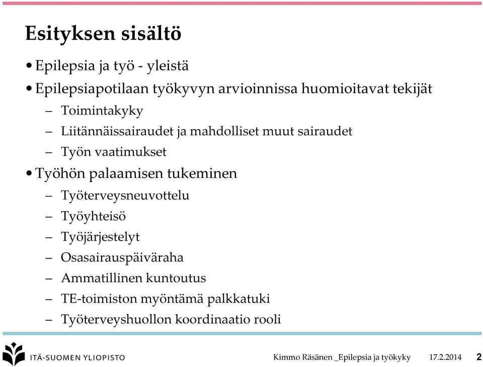 tukeminen Työterveysneuvottelu Työyhteisö Työjärjestelyt Osasairauspäiväraha Ammatillinen kuntoutus